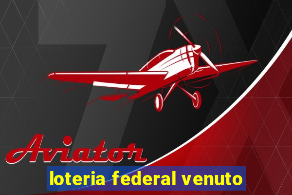 loteria federal venuto